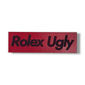 Rolex Ugly